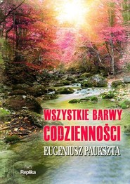 Wszystkie barwy codzienności