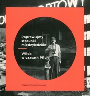 Poprawiajmy stosunki międzyludzkie Wilda w czasach PRL