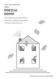 Poezja domu Oblicza rodziny w wierszach Teresy Ferenc, Zbigniewa Jankowskiego, Anny Janko i Mileny Wieczorek