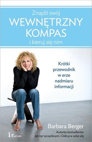 Znajdź swój wewnętrzny kompas i kieruj się nim Krótki przewodnik w erze nadmiaru informacji