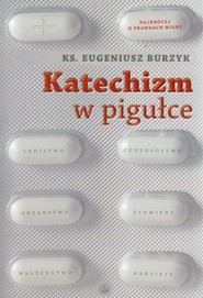 Katechizm w pigułce Najkrócej o prawdach wiary