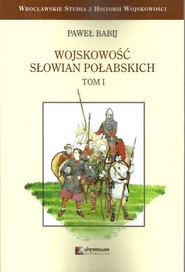 Wojskowość Słowian Połabskich Tom 1