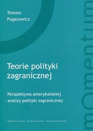 Teorie polityki zagranicznej perspektywa amerykańskiej analizy polityki zagranicznej