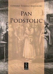 Pan Podstolic albo czym jesteśmy czym możemy być Romans administracyjny