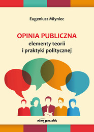 Opinia publiczna Elementy teorii i praktyki politycznej
