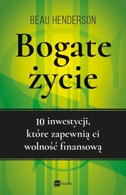 Bogate życie 10 inwestycji, które zapewnią ci wolność finansową