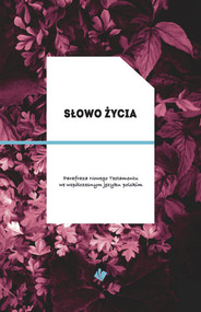 Słowo Życia Parafraza Nowego Testamentu we współczesnym języku polskim