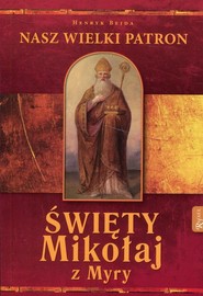 Święty Mikołaj z Myry Nasz Wielki Patron