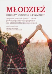 Młodzież między ochroną a ryzykiem Wspieranie rozwoju oraz pomoc psychologiczno-pedagogiczna