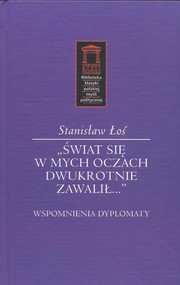 Świat się w mych oczach dwukrotnie zawalił Wspomnienia dyplomaty