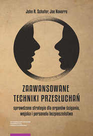 Zaawansowane techniki przesłuchań Sprawdzone strategie dla organów ścigania, wojska i personelu bezpieczeństwa