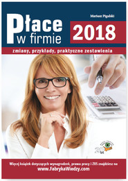 Place w firmie 2018 Zmiany, przykłady, praktyczne zestawienia
