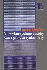 Niewykorzystane zasoby Nowa polityka rynku pracy