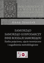 Samorząd - Samorząd gospodarczy - Inne rodzaje samorządu Siatka pojęciowa, ujęcie teoretyczne i zagadnienia metodologiczne