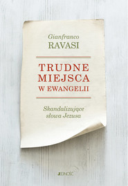 Trudne miejsca w Ewangelii Skandalizujące słowa Jezusa