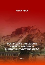 Polityczne i religijne aspekty percepcji buddyzmu tybetańskiego, tom I Przegląd perspektyw i interpretacji. Perspektywa protestancka