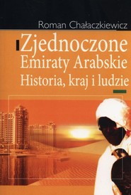 Zjednoczone Emiraty Arabskie Historia, kraj i ludzie