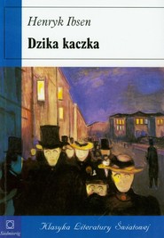 Dzika kaczka Dramat w pięciu aktach