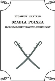 Szabla Polska Jej rozwój historyczno - techniczny