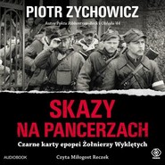 Skazy na pancerzach Czarne karty epopei Żołnierzy Wyklętych