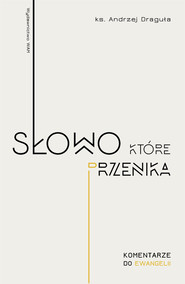 Słowo, które przenika Ewangelia dla każdego