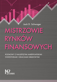 Mistrzowie rynków finansowych Rozmowy z najlepszymi amerykańskimi inwestorami i graczami giełdowymi