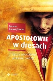 Apostołowie w dresach Jezus potrzebuje właśnie Ciebie