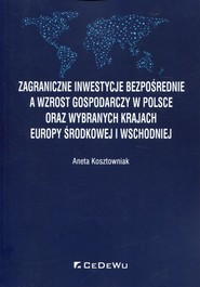 Zagraniczne inwestycje bezpośrednie a wzrost gospodarczy w Polsce oraz wybranych krajach Europy Środkowej i Wschodniej