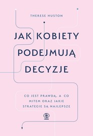 Jak kobiety podejmują decyzje