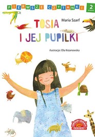 Pierwsze czytanki Tosia i jej pupilki poziom 2