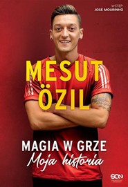 Mesut Ozil Magia w grze Moja historia