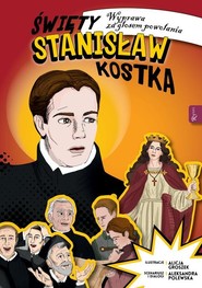 Święty Stanisław Kostka Wyprawa za głosem powołania