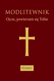 Modlitewnik Ojcze, powierzam się Tobie oprawa bordowa