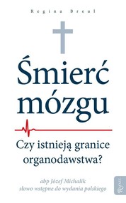 Śmierć mózgu Czy istnieją granice organodawstwa?