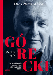 Górecki. Geniusz i upór