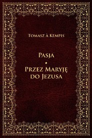 Pasja Przez Maryję do Jezusa