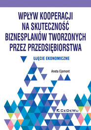 Wpływ kooperacji na skuteczność biznesplanów tworzonych przez przedsiębiorstwa Ujęcie ekonomiczne