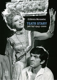 Teatr Stary jaki był 1945-2000