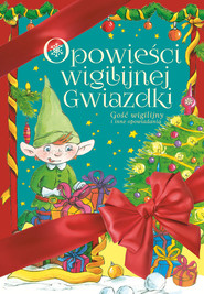 Opowieści Wigilijnej Gwiazdki Gość wigilijny i inne opowiadania