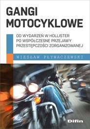 Gangi motocyklowe Od wydarzeń w Hollister po współczesne przejawy przestępczości zorganizowanej