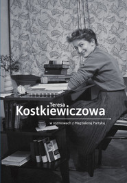Teresa Kostkiewiczowa w rozmowach z Magdaleną Partyką