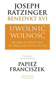 Uwolnić wolność Wiara a polityka w trzecim tysiącleciu