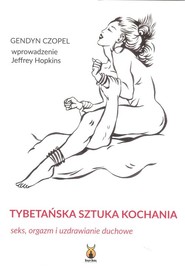 Tybetańska sztuka kochania Seks, orgazm i uzdrawianie duchowe