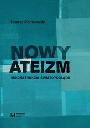 Nowy ateizm Rekonstrukcja światopoglądu