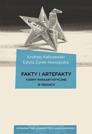 Fakty i artefakty Formy paraartystyczne w mediach