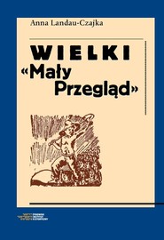 Wielki Mały Przegląd Społeczeństwo i życie codzienne w II Rzeczypospolitej w oczach korespondentów