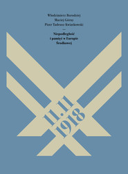 11.11.1918. Niepodległość i pamięć w Europie Środkowej