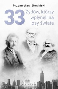 33 Żydów, którzy wpłynęli na losy świata Od Mojżesza do Kevina Mitnicka
