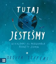 Tutaj jesteśmy Wskazówki dla mieszkańca planety Ziemia