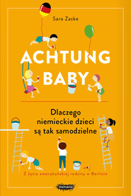 Achtung baby Dlaczego niemieckie dzieci są tak samodzielne